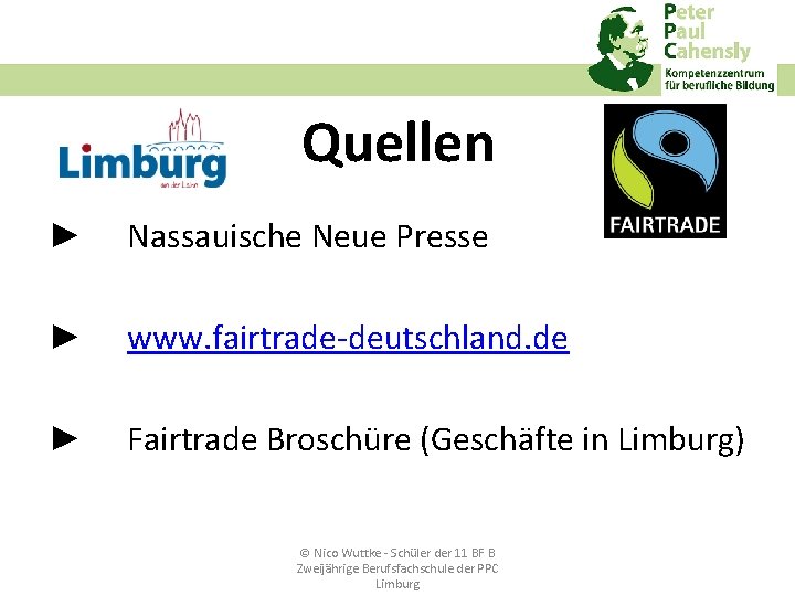 Quellen ► Nassauische Neue Presse ► www. fairtrade‐deutschland. de ► Fairtrade Broschüre (Geschäfte in