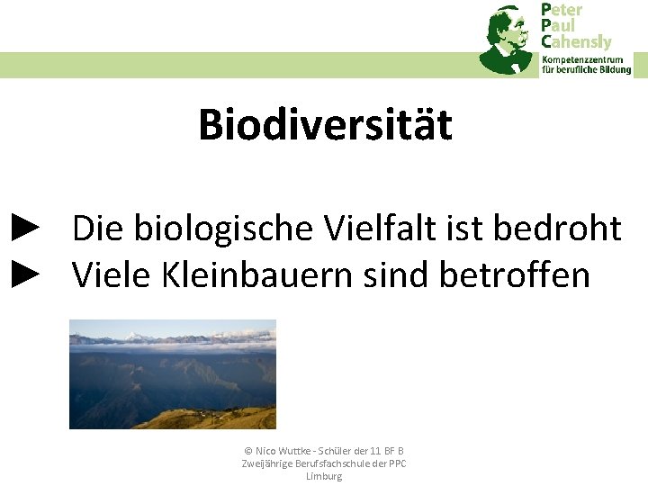 Biodiversität ► Die biologische Vielfalt ist bedroht ► Viele Kleinbauern sind betroffen © Nico