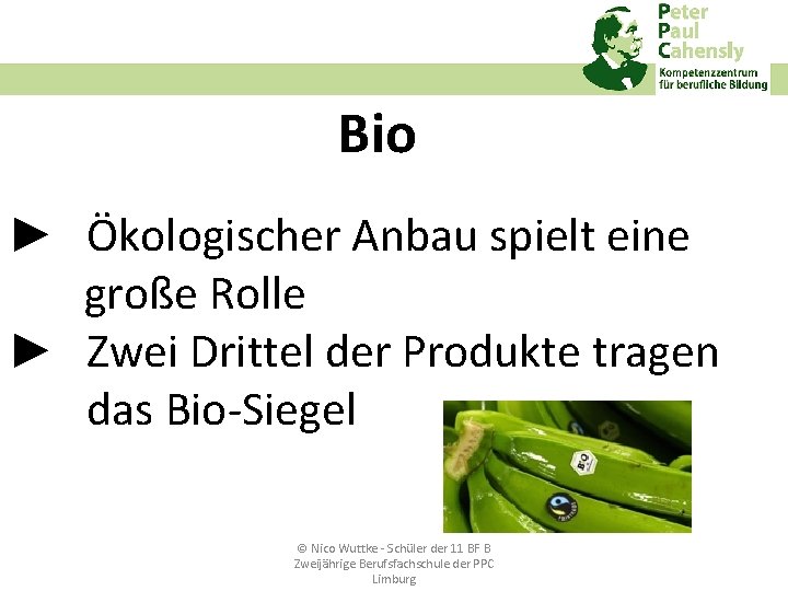 Bio ► Ökologischer Anbau spielt eine große Rolle ► Zwei Drittel der Produkte tragen