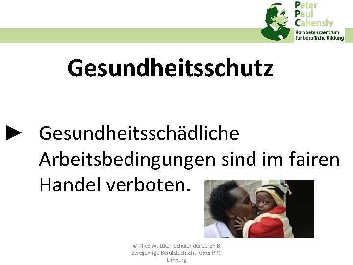 Gesundheitsschutz ► Gesundheitsschädliche Arbeitsbedingungen sind im fairen Handel verboten. © Nico Wuttke ‐ Schüler