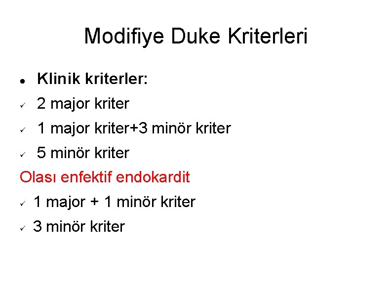Modifiye Duke Kriterleri Klinik kriterler: 2 major kriter 1 major kriter+3 minör kriter 5