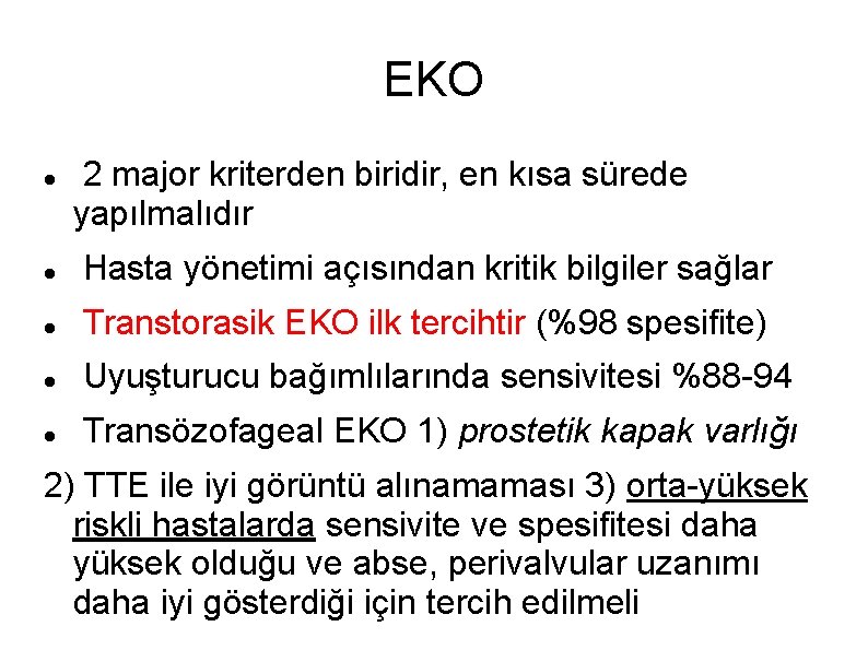 EKO 2 major kriterden biridir, en kısa sürede yapılmalıdır Hasta yönetimi açısından kritik bilgiler