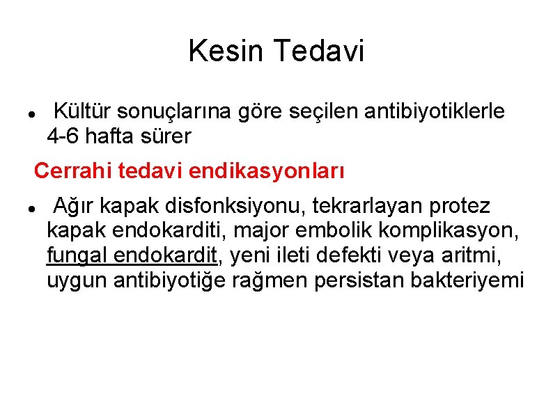 Kesin Tedavi Kültür sonuçlarına göre seçilen antibiyotiklerle 4 -6 hafta sürer Cerrahi tedavi endikasyonları