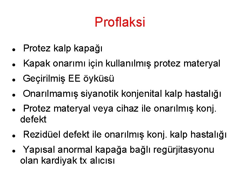 Proflaksi Protez kalp kapağı Kapak onarımı için kullanılmış protez materyal Geçirilmiş EE öyküsü Onarılmamış