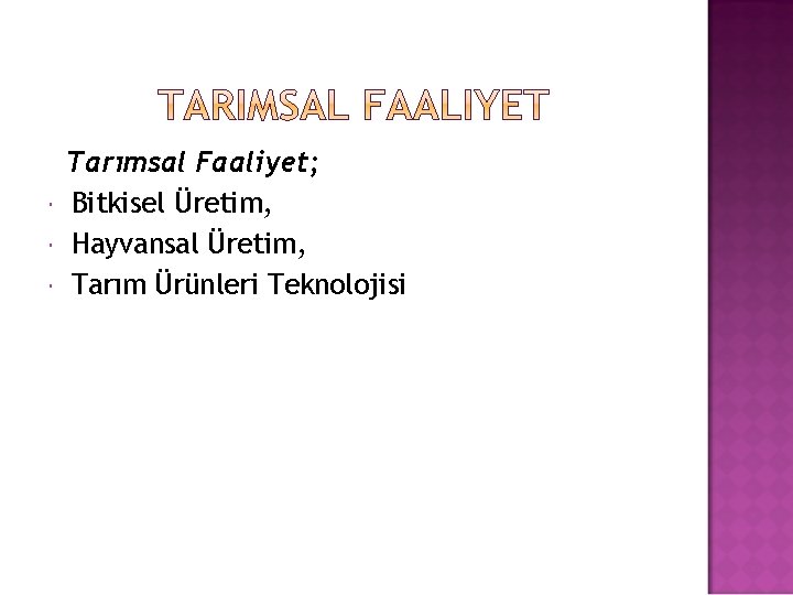  Tarımsal Faaliyet; Bitkisel Üretim, Hayvansal Üretim, Tarım Ürünleri Teknolojisi 