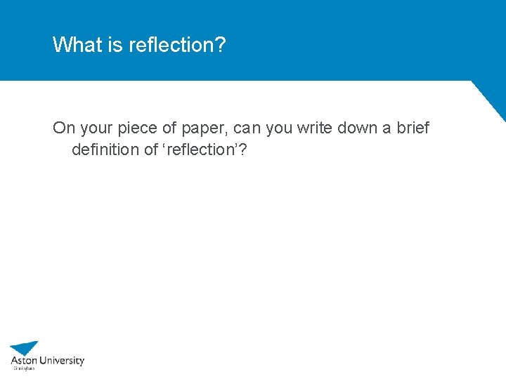 What is reflection? On your piece of paper, can you write down a brief