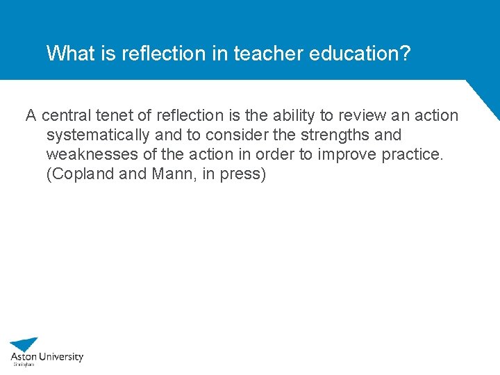 What is reflection in teacher education? A central tenet of reflection is the ability