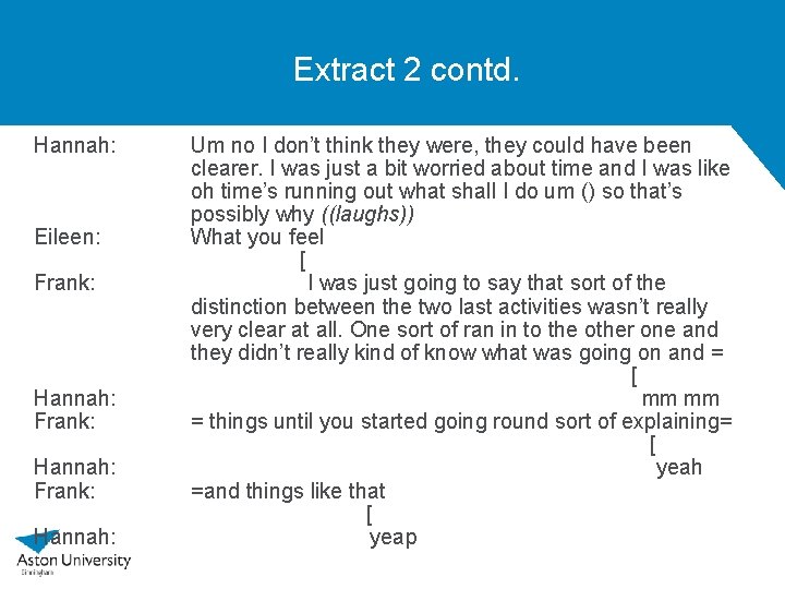 Extract 2 contd. Hannah: Eileen: Frank: Hannah: Frank: Hannah: Um no I don’t think