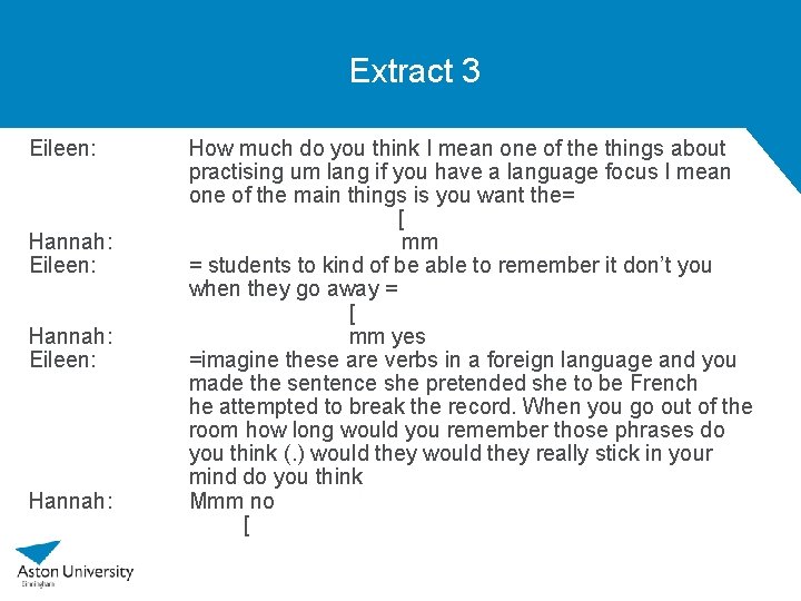 Extract 3 Eileen: Hannah: How much do you think I mean one of the