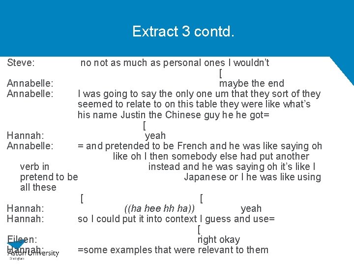 Extract 3 contd. Steve: no not as much as personal ones I wouldn’t [