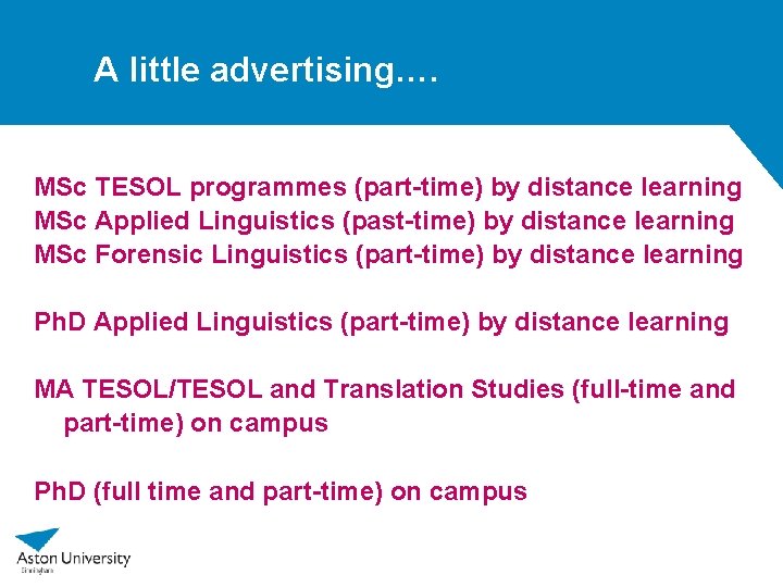 A little advertising…. MSc TESOL programmes (part-time) by distance learning MSc Applied Linguistics (past-time)