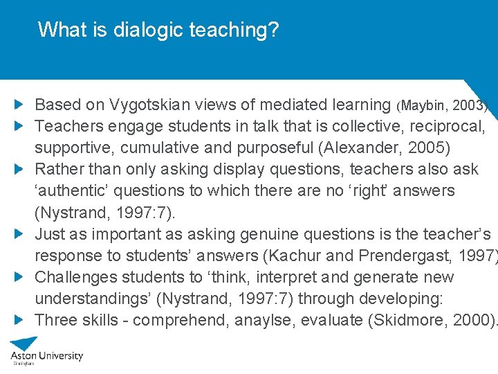 What is dialogic teaching? Based on Vygotskian views of mediated learning (Maybin, 2003) Teachers