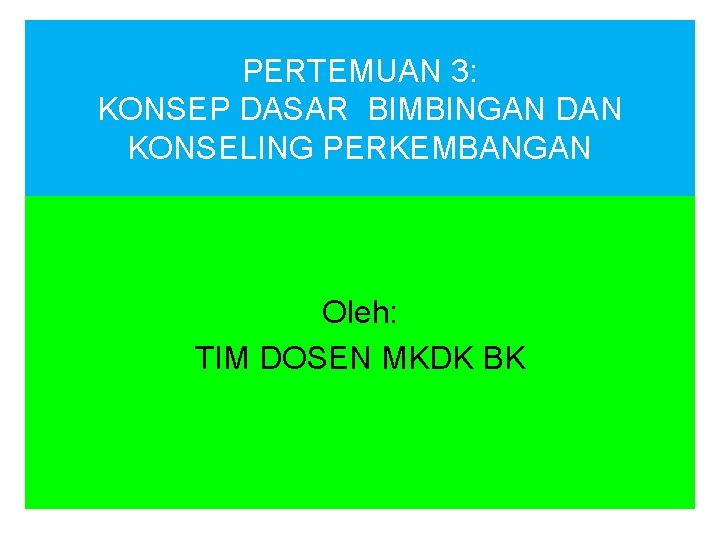 Pertemuan 3 Konsep Dasar Bimbingan Dan Konseling Perkembangan