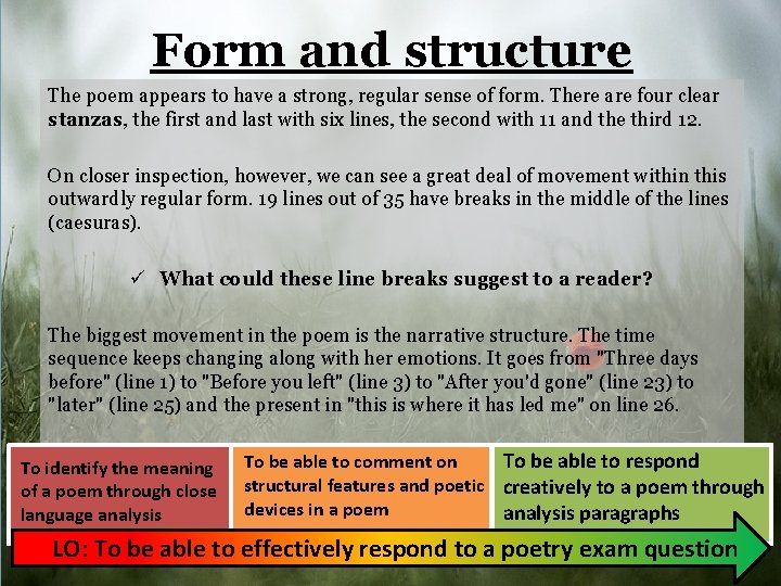 Form and structure The poem appears to have a strong, regular sense of form.