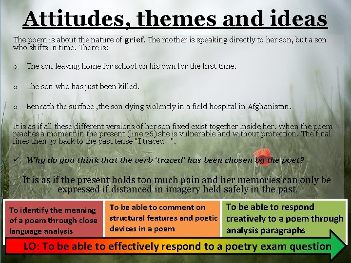 Attitudes, themes and ideas The poem is about the nature of grief. The mother