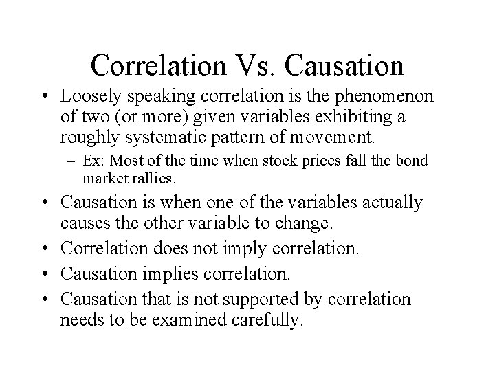 Correlation Vs. Causation • Loosely speaking correlation is the phenomenon of two (or more)