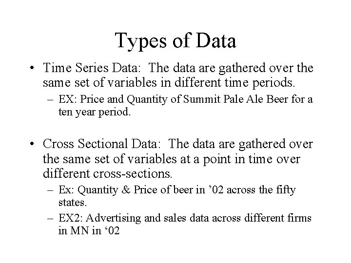 Types of Data • Time Series Data: The data are gathered over the same