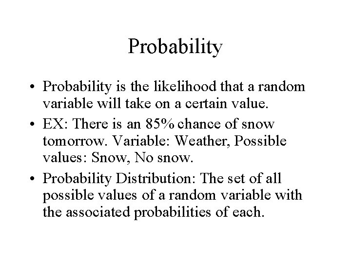 Probability • Probability is the likelihood that a random variable will take on a