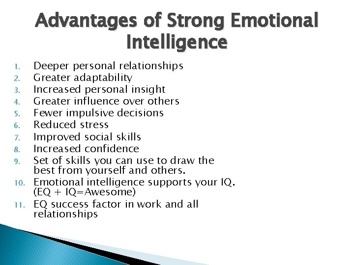 Advantages of Strong Emotional Intelligence 1. 2. 3. 4. 5. 6. 7. 8. 9.