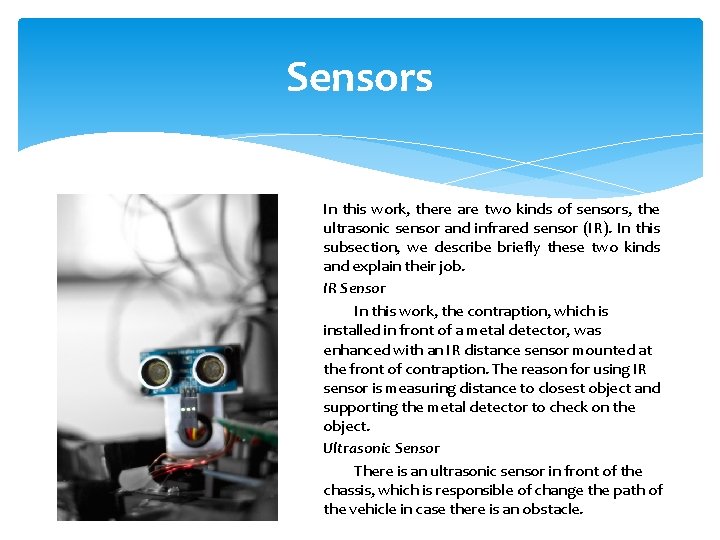 Sensors In this work, there are two kinds of sensors, the ultrasonic sensor and