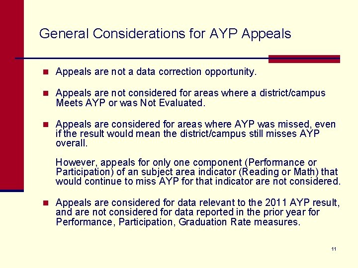 General Considerations for AYP Appeals n Appeals are not a data correction opportunity. n