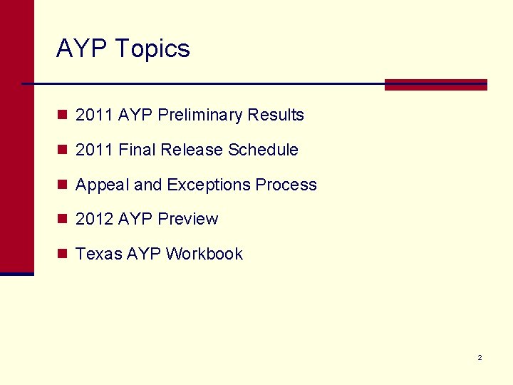 AYP Topics n 2011 AYP Preliminary Results n 2011 Final Release Schedule n Appeal