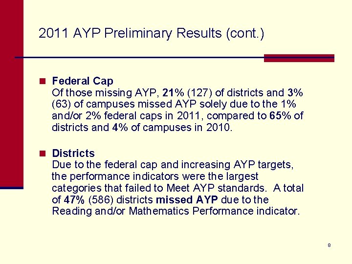 2011 AYP Preliminary Results (cont. ) n Federal Cap Of those missing AYP, 21%