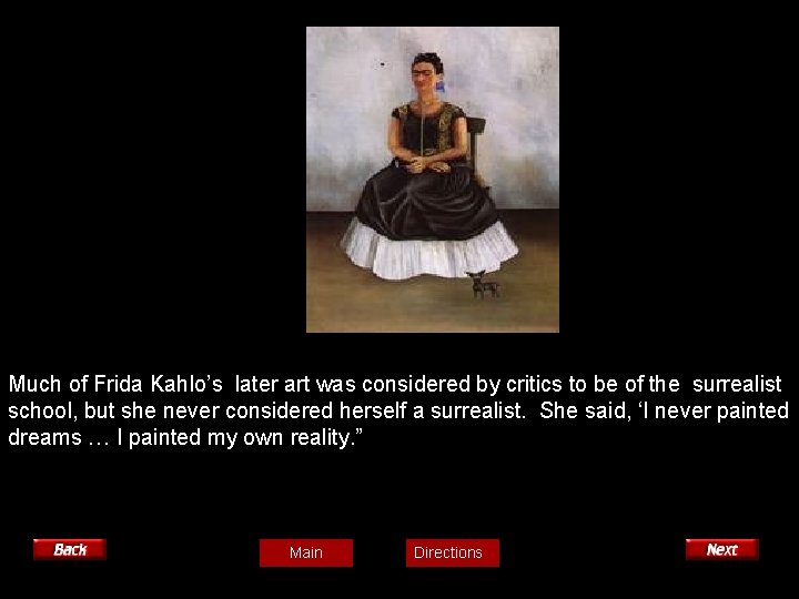 Much of Frida Kahlo’s later art was considered by critics to be of the