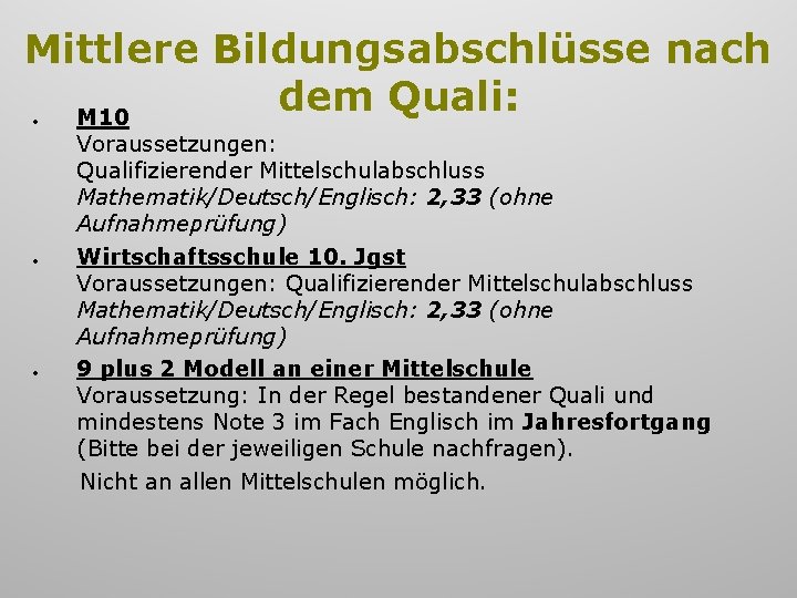 Mittlere Bildungsabschlüsse nach dem Quali: M 10 Voraussetzungen: Qualifizierender Mittelschulabschluss Mathematik/Deutsch/Englisch: 2, 33 (ohne