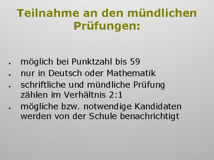 Teilnahme an den mündlichen Prüfungen: möglich bei Punktzahl bis 59 nur in Deutsch oder