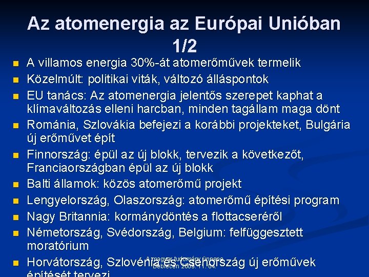 Az atomenergia az Európai Unióban 1/2 n n n n n A villamos energia Az atomenergia az Európai Unióban 1/2 n n n n n A villamos energia