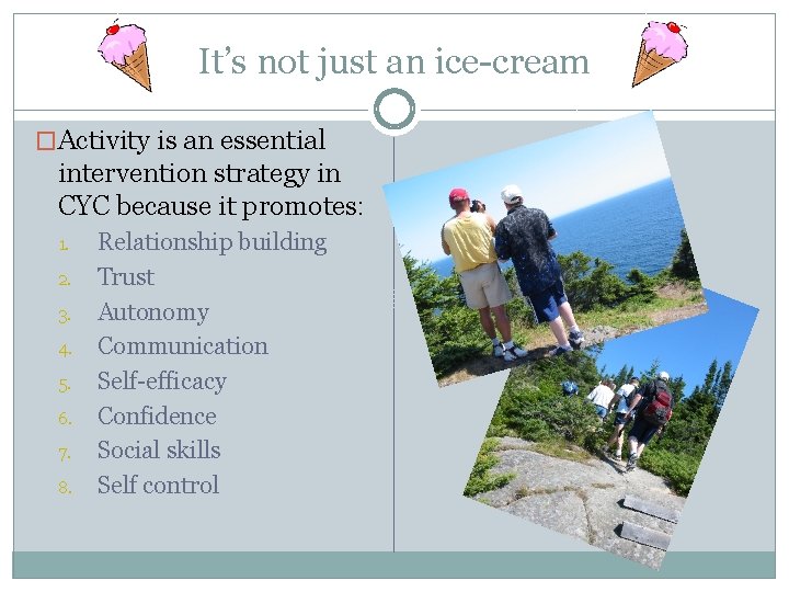 It’s not just an ice-cream �Activity is an essential intervention strategy in CYC because It’s not just an ice-cream �Activity is an essential intervention strategy in CYC because