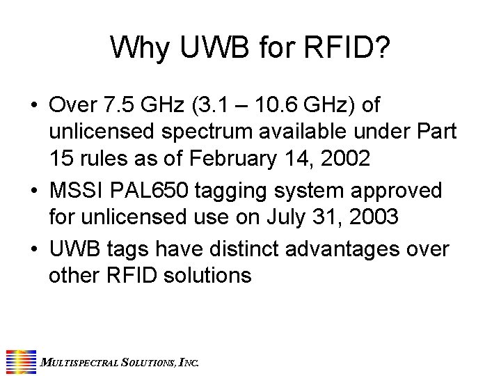 Why UWB for RFID? • Over 7. 5 GHz (3. 1 – 10. 6