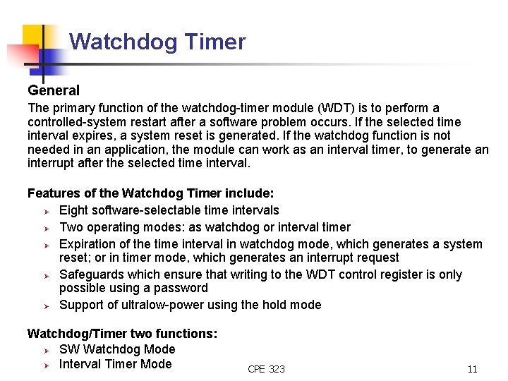 Watchdog Timer General The primary function of the watchdog-timer module (WDT) is to perform