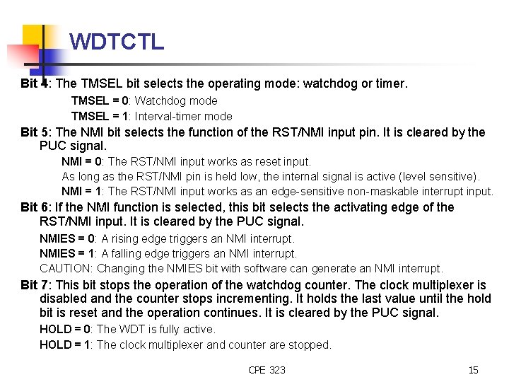 WDTCTL Bit 4: The TMSEL bit selects the operating mode: watchdog or timer. TMSEL
