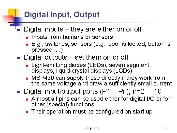 Digital Input, Output n Digital inputs – they are either on or off n