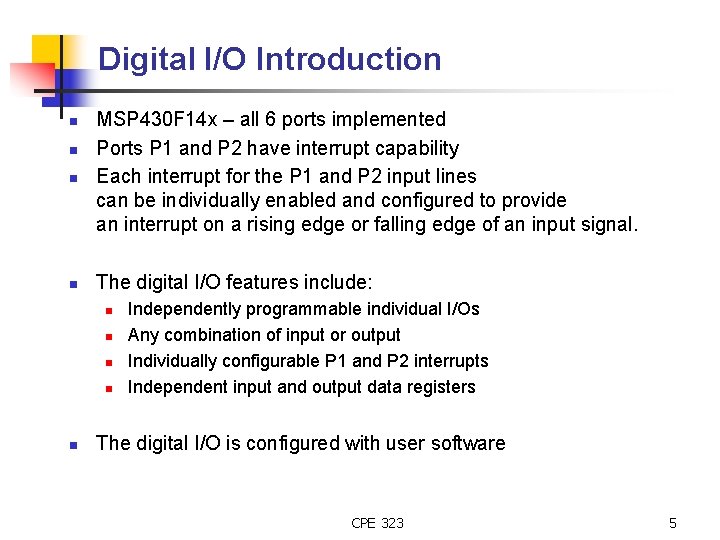 Digital I/O Introduction n n MSP 430 F 14 x – all 6 ports