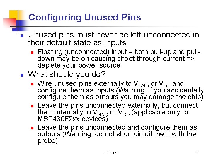 Configuring Unused Pins n Unused pins must never be left unconnected in their default