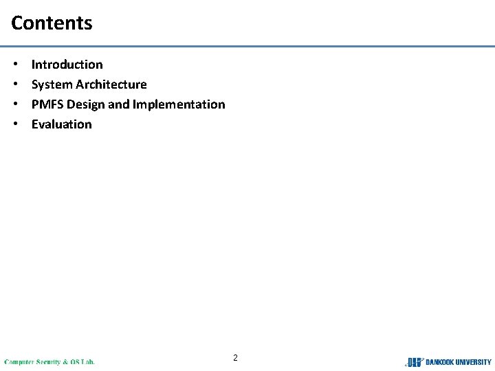 Contents • • Introduction System Architecture PMFS Design and Implementation Evaluation 2 