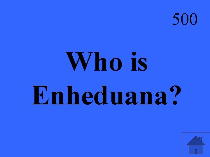 500 Who is Enheduana? 