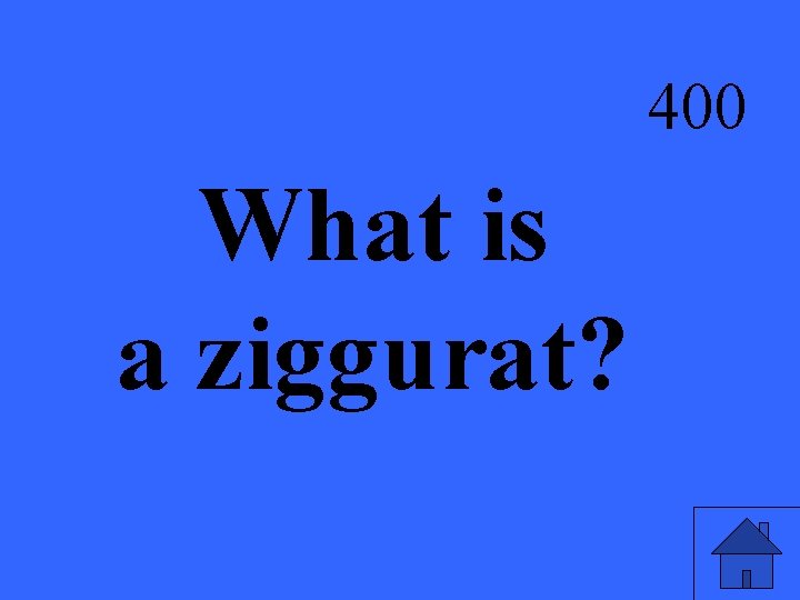 400 What is a ziggurat? 