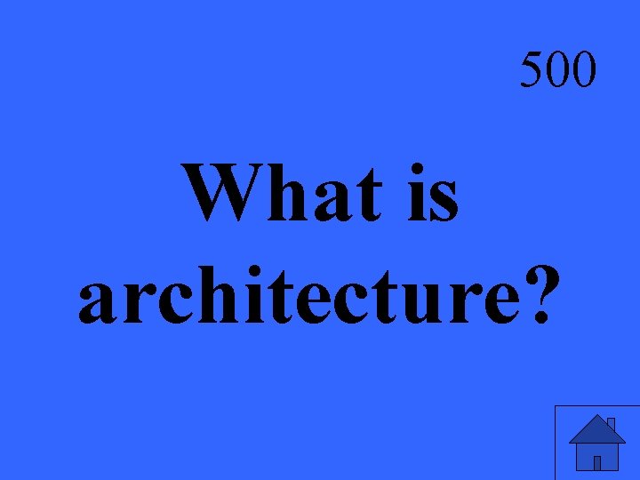 500 What is architecture? 