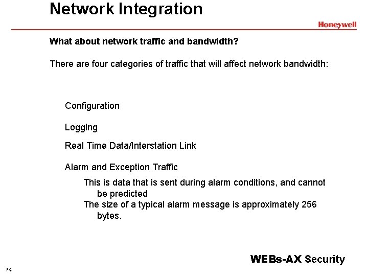 Network Integration What about network traffic and bandwidth? There are four categories of traffic