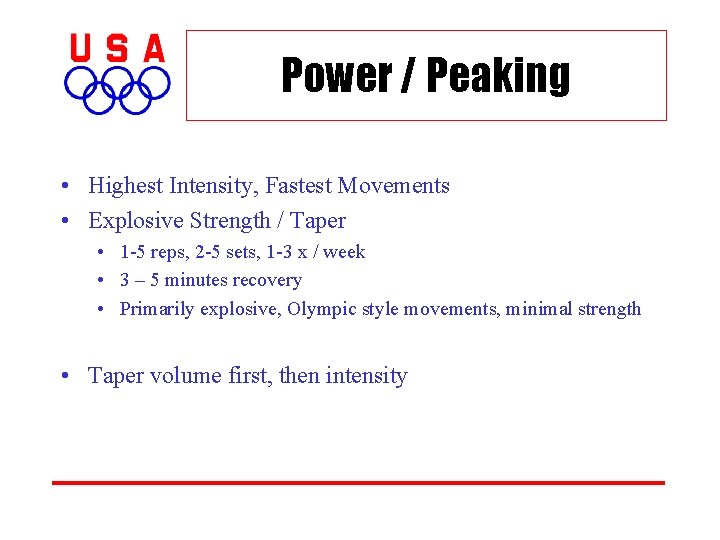 Power / Peaking • Highest Intensity, Fastest Movements • Explosive Strength / Taper •