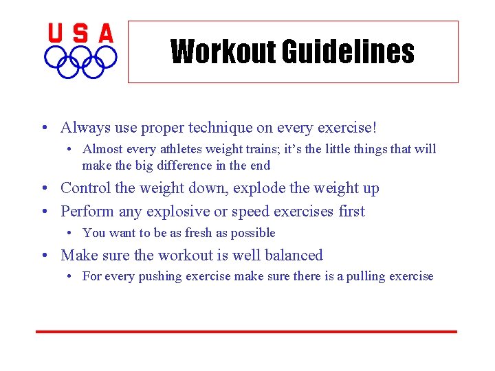 Workout Guidelines • Always use proper technique on every exercise! • Almost every athletes