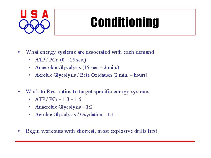 Conditioning • What energy systems are associated with each demand • ATP / PCr