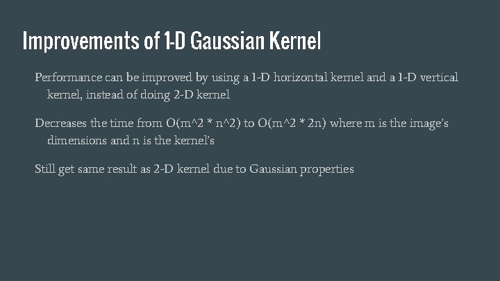 Improvements of 1 -D Gaussian Kernel Performance can be improved by using a 1
