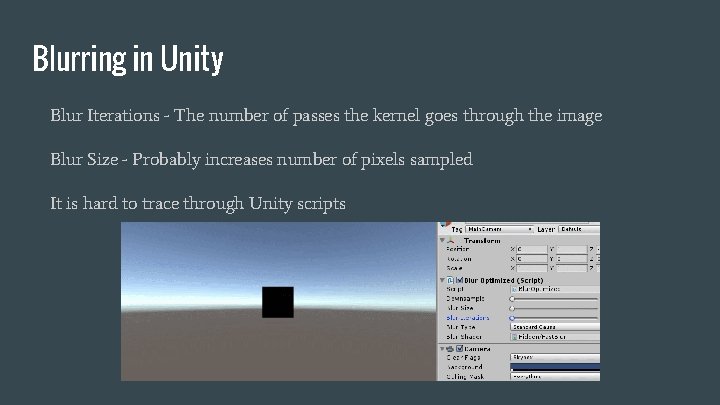 Blurring in Unity Blur Iterations - The number of passes the kernel goes through