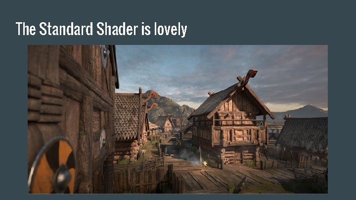The Standard Shader is lovely 
