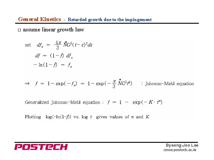 General Kinetics - Retarded growth due to the impingement □ assume linear growth law